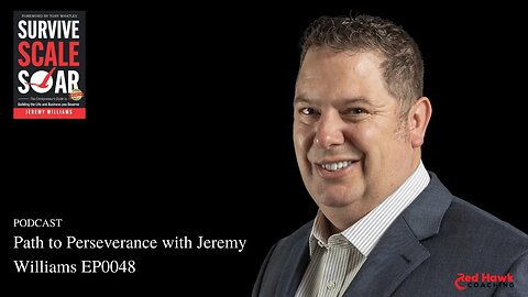 Live Video | REAL Talk: Path to Perseverance with Jeremy Williams EP0047 Survive Scale Soar Podcast