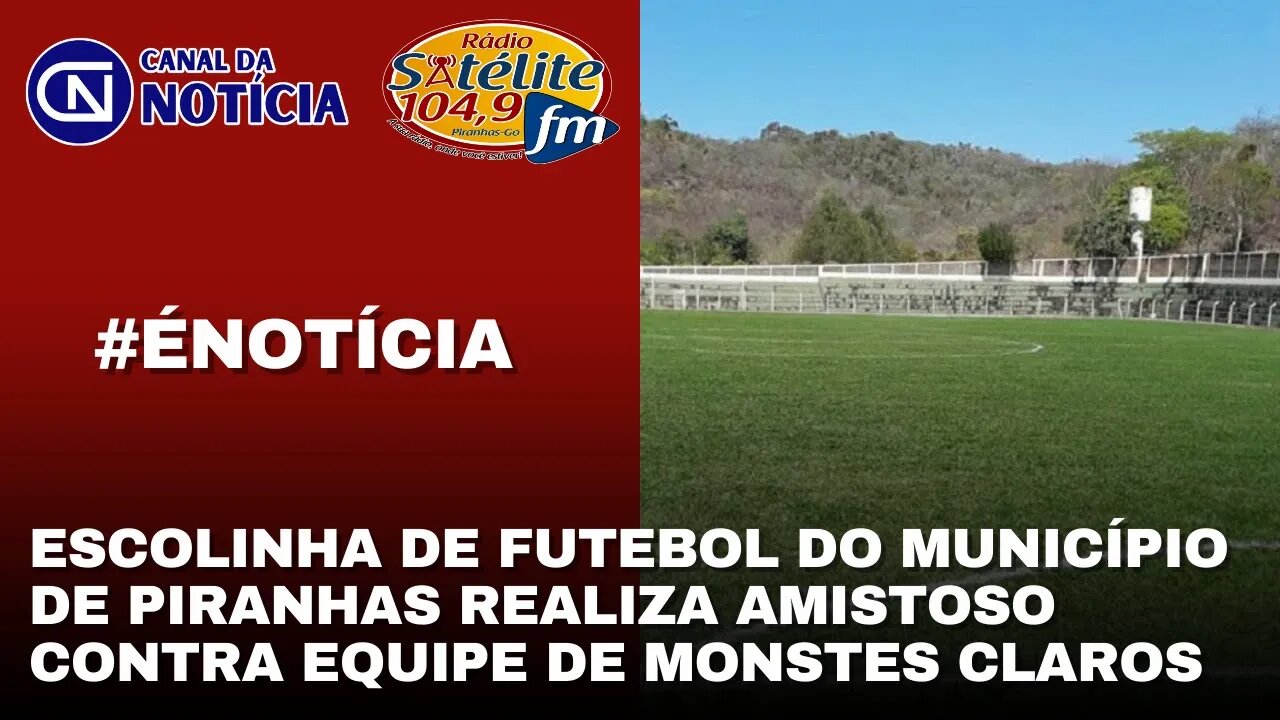 ESCOLINHA DE FUTEBOL DO MUNICÍPIO DE PIRANHAS REALIZA AMISTOSO CONTRA EQUIPE DE MONSTES CLAROS