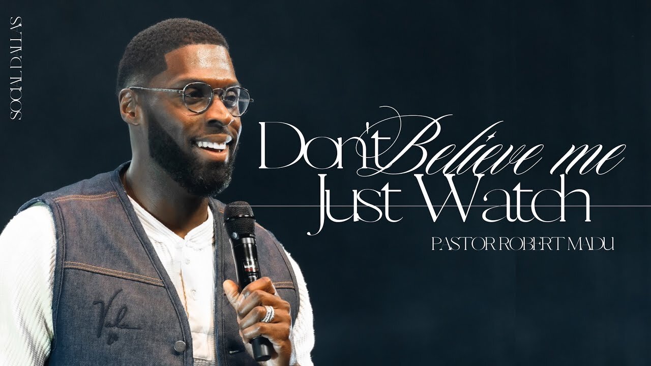 Don't Believe Me Just Watch -- Robert Madu