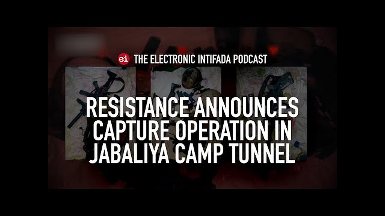 Resistance announces capture operation in Jabaliya refugee camp tunnel, with Jon Elmer