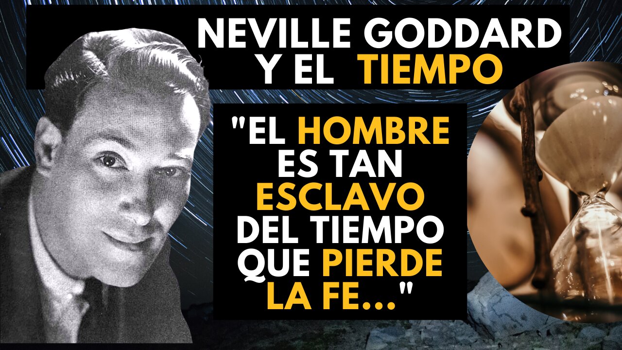 Neville Goddard y El Concepto de TIEMPO...SIENTE Tu DESEO a través del TIEMPO