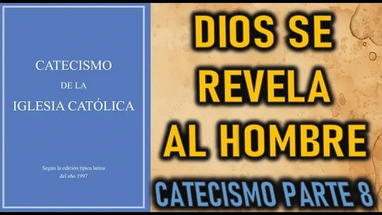 DIOS SE REVELA AL HOMBRE - CATECISMO DE LA IGLESIA CATOLICA PARTE 8