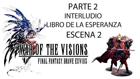 War of the Visions FFBE Parte 2 Interludio Libro de la esperanza Escena 2 (Sin gameplay)