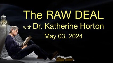 The Raw Deal (3 May 2024) with Dr. Katherine Horton