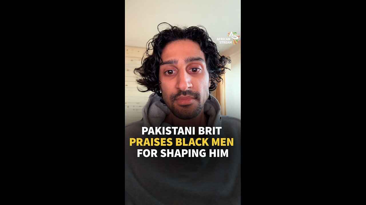 PAKISTANI BRIT PRAISES BLACK MEN FOR SHAPING HIM