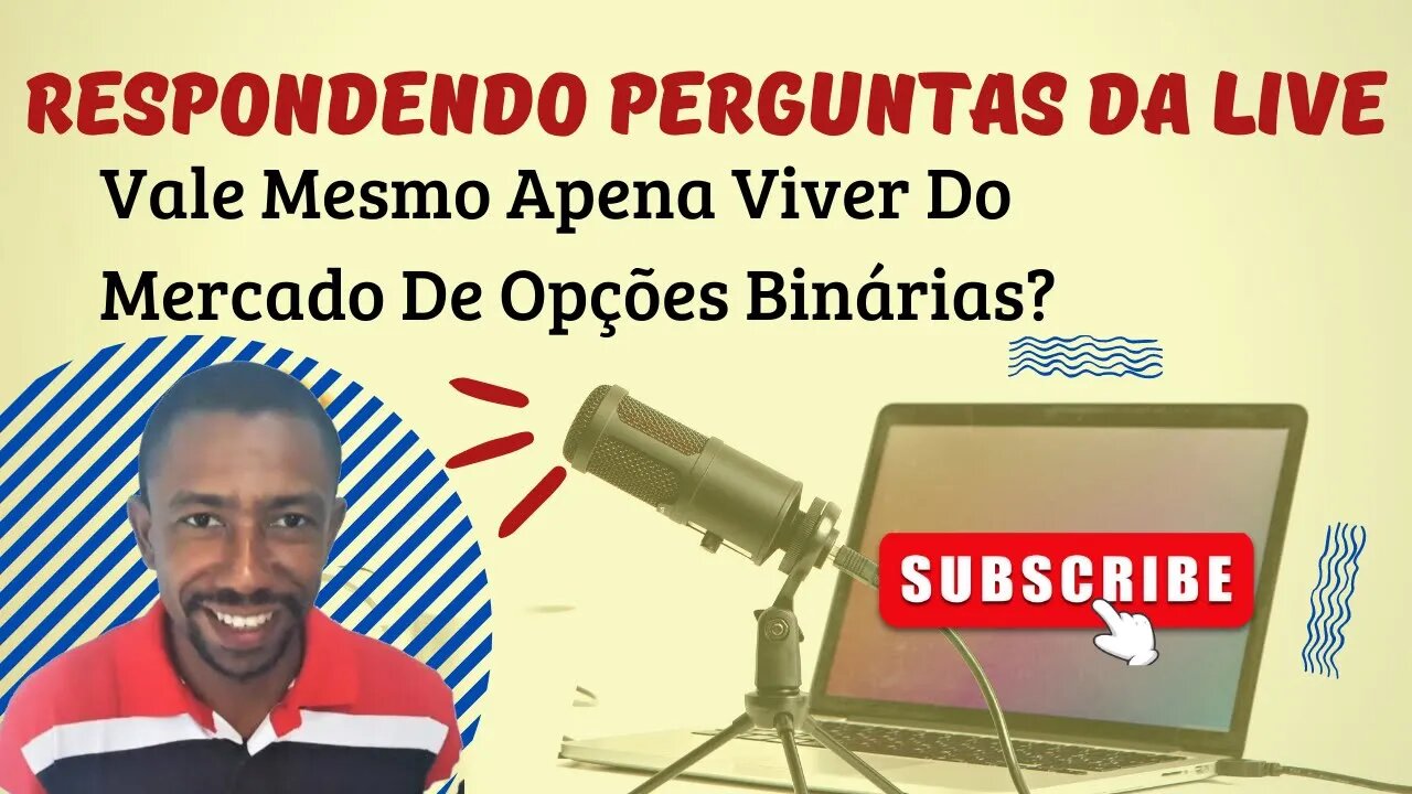 Vale Mesmo Apena Viver do Mercado de Opções bináriaas?