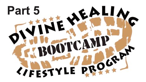 Divine Healing Bootcamp - Part 5