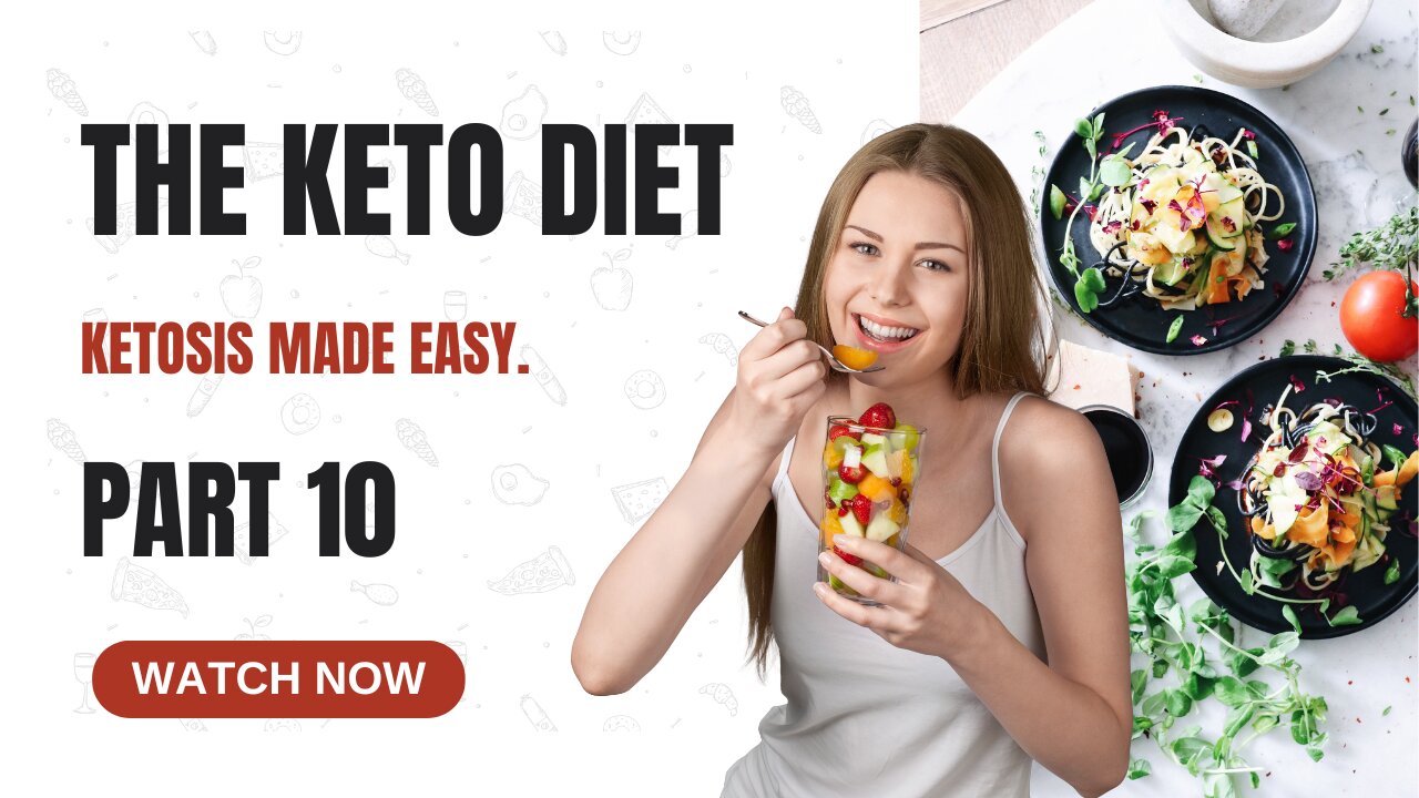 The Keto Diet Part 10