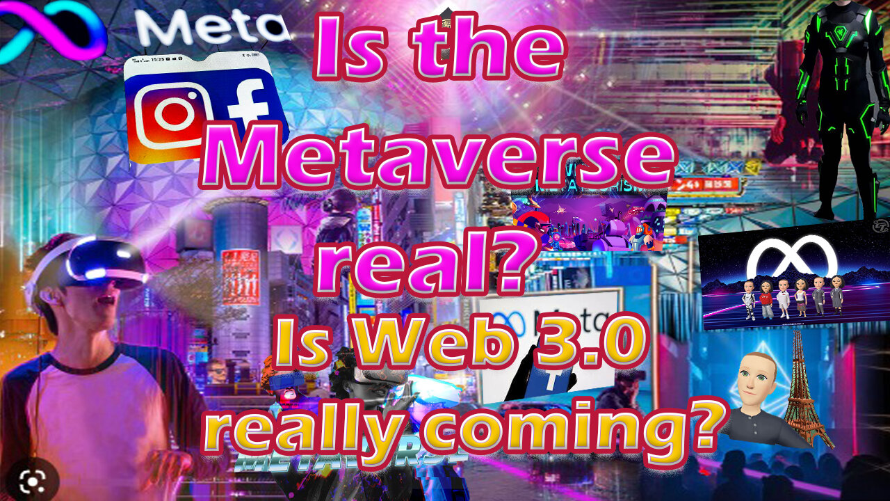 Is the Metaverse real? Is Web 3.0 really coming?