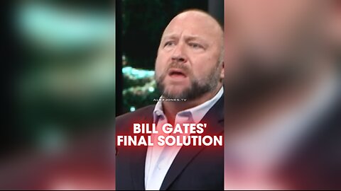Alex Jones: Bill Gates' Death Shot is The Final Solution - 4/2/20