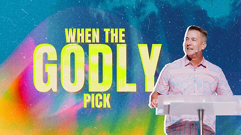 When the Godly Pick