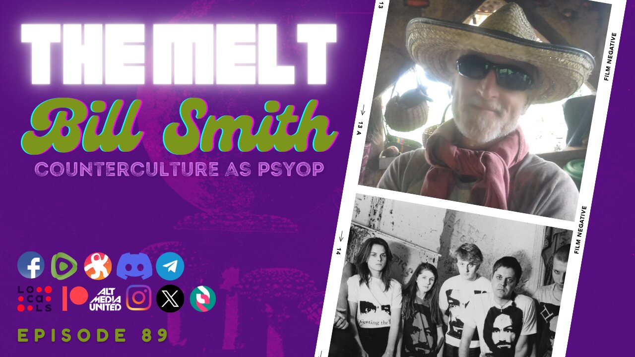 The Melt Episode 89- Bill Smith | Counterculture as Psyop