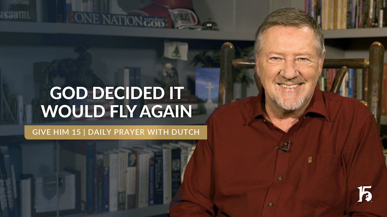 God Decided It Would Fly Again | Give Him 15: Daily Prayer with Dutch | December 3, 2024