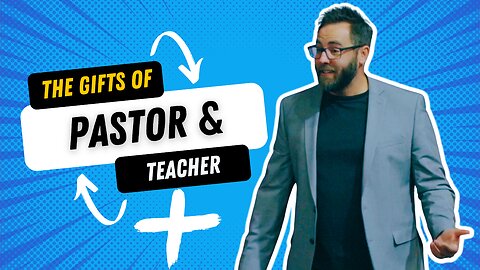 The spiritual gifts of pastor and teacher