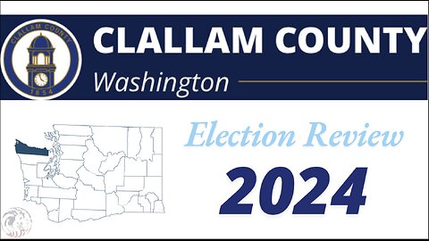 Clallam County, WA Election Results Review Short Video (40 sec.)