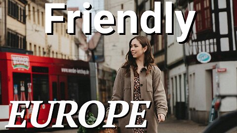 Leaving The United States And Moving To Europe? The Friendliest Nations!