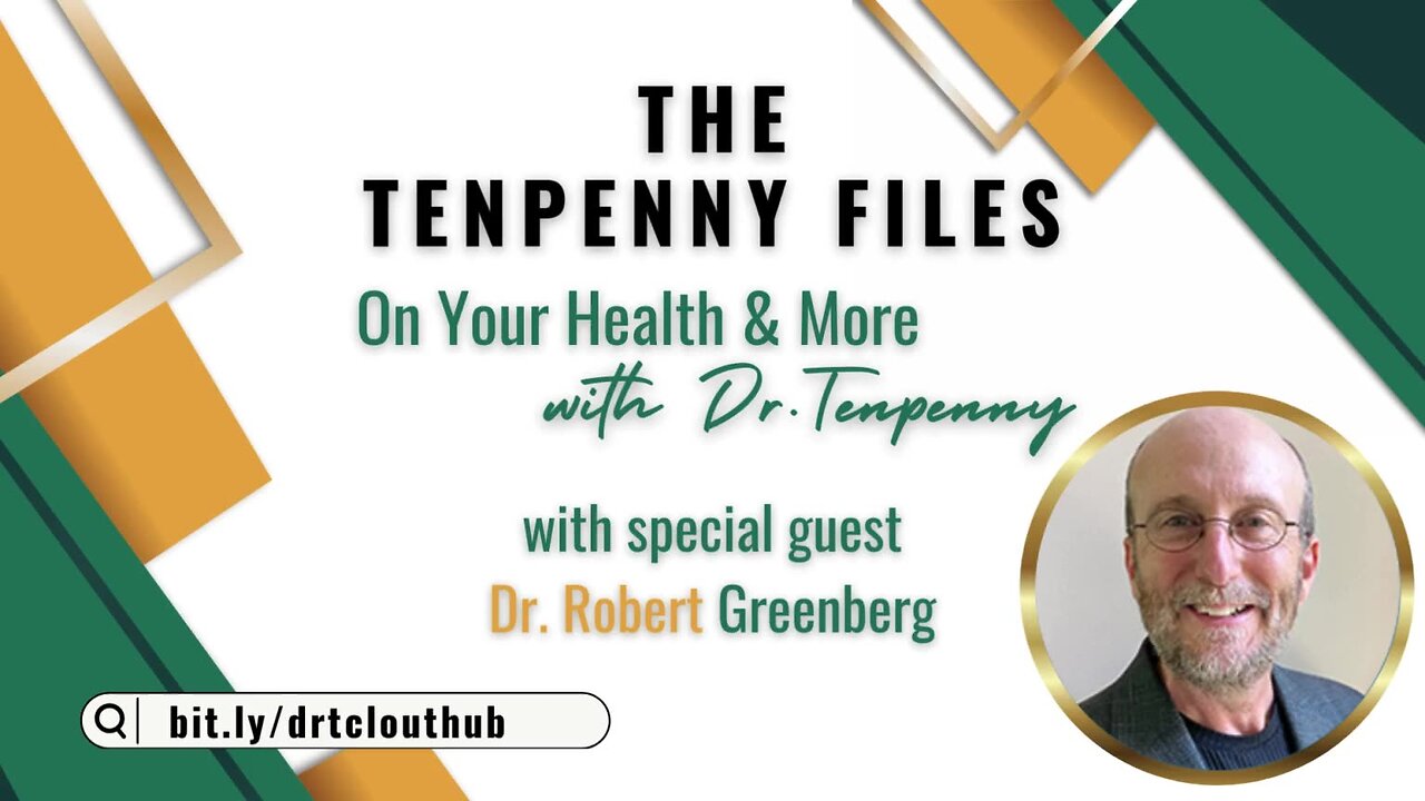 The Tenpenny Files: On Your Health & More, with Dr. Robert Greenberg