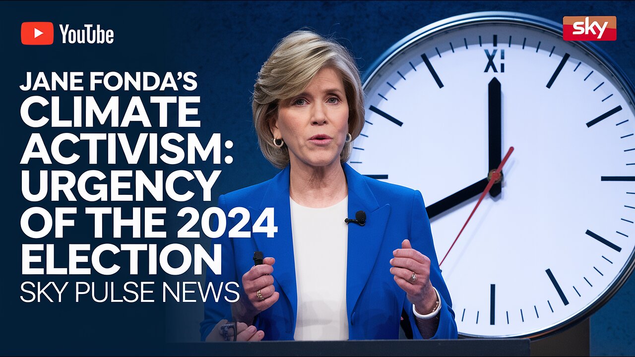 Jane Fonda's Climate Activism: Urgency of the 2024 Election | Sky Pulse News"