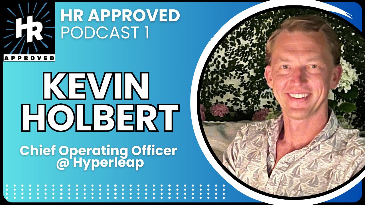 Kevin Holbert: Building Hyperleap, Jennie Johnson, Introview & JobSearcher - HR Approved Podcast 1