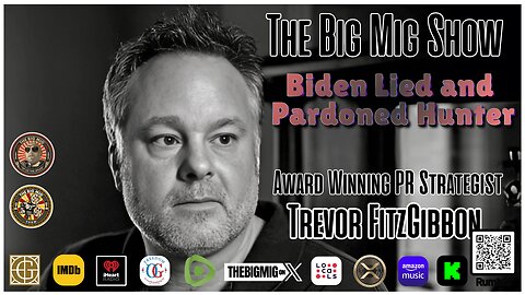 Biden Lied & Pardoned Hunter w/ Award Winning PR Strategist, Trevor Fitzgibbon |EP431