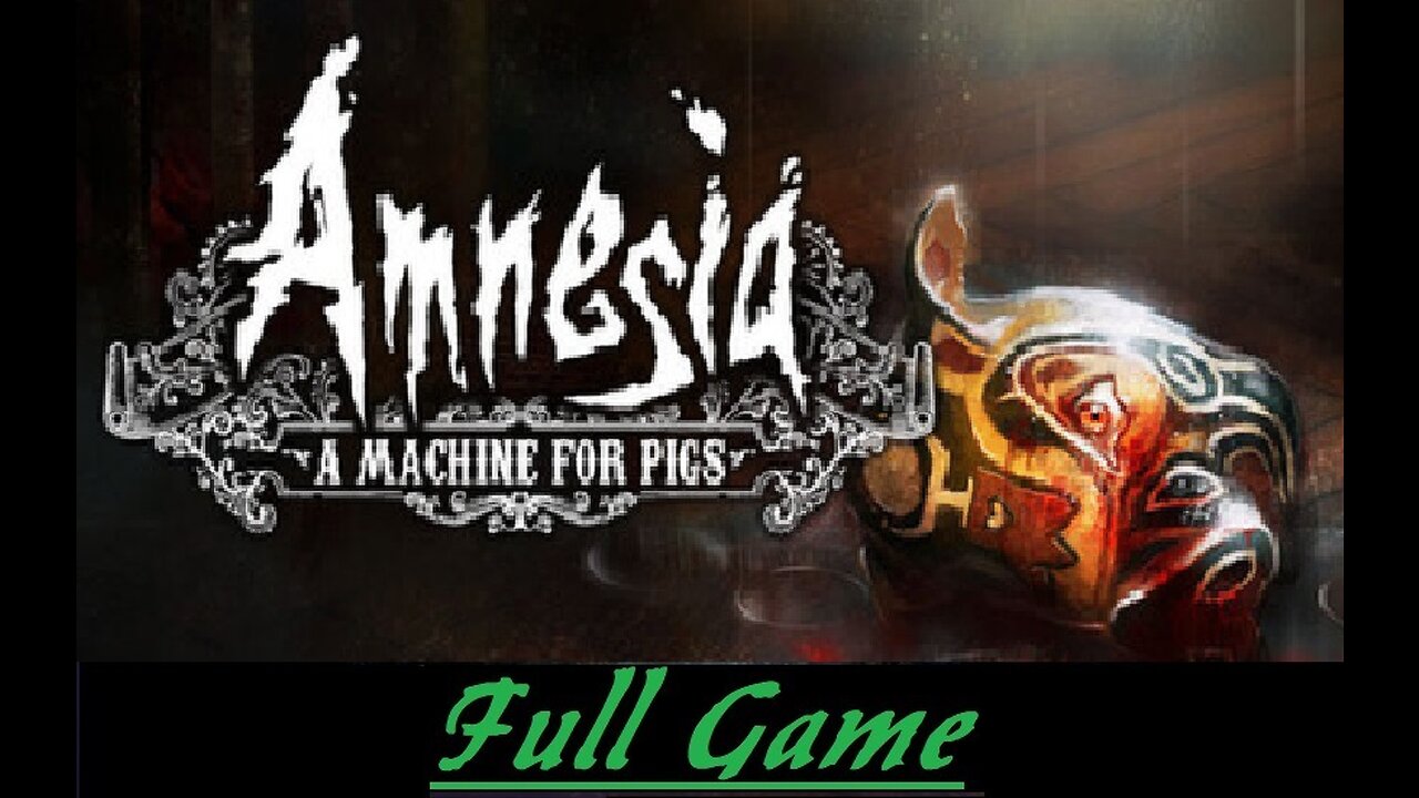 Amnesia A Machine For Pigs (Full Game)