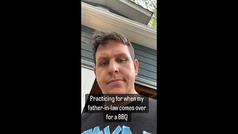 Practicing for when my father in law comes to the BBQ