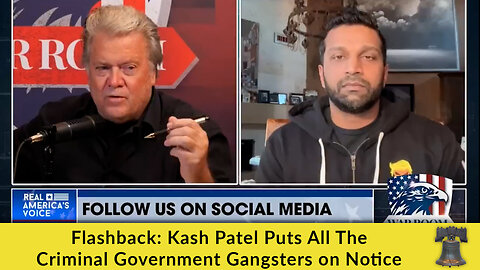 Flashback: Kash Patel Puts All The Criminal Government Gangsters on Notice