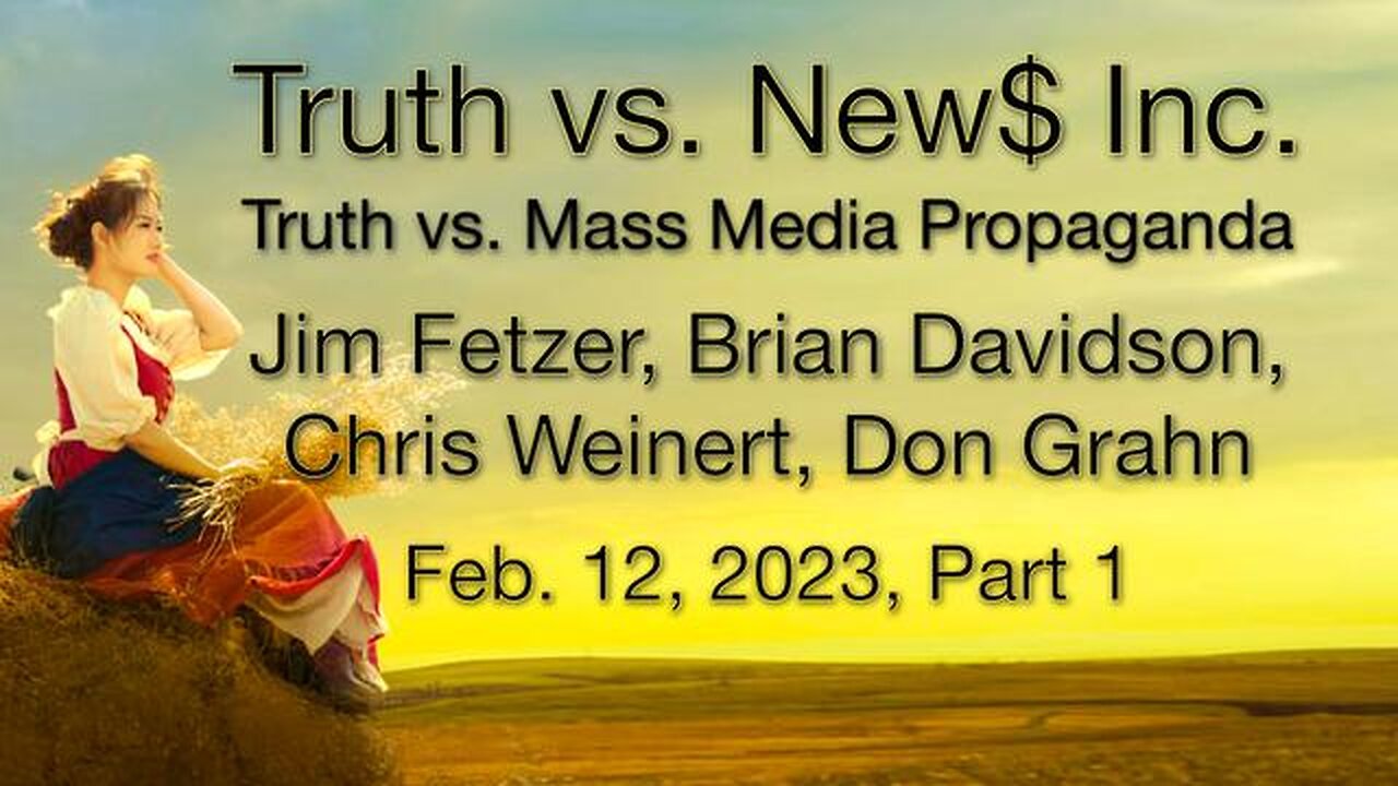 Truth vs. NEW$ Part 1 (12 February 2023) with Don Grahn, Brian Davidson, and Chris Weinert