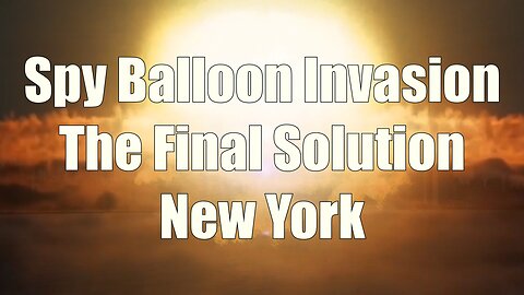 New York Spy Balloon Invasion Final Solution