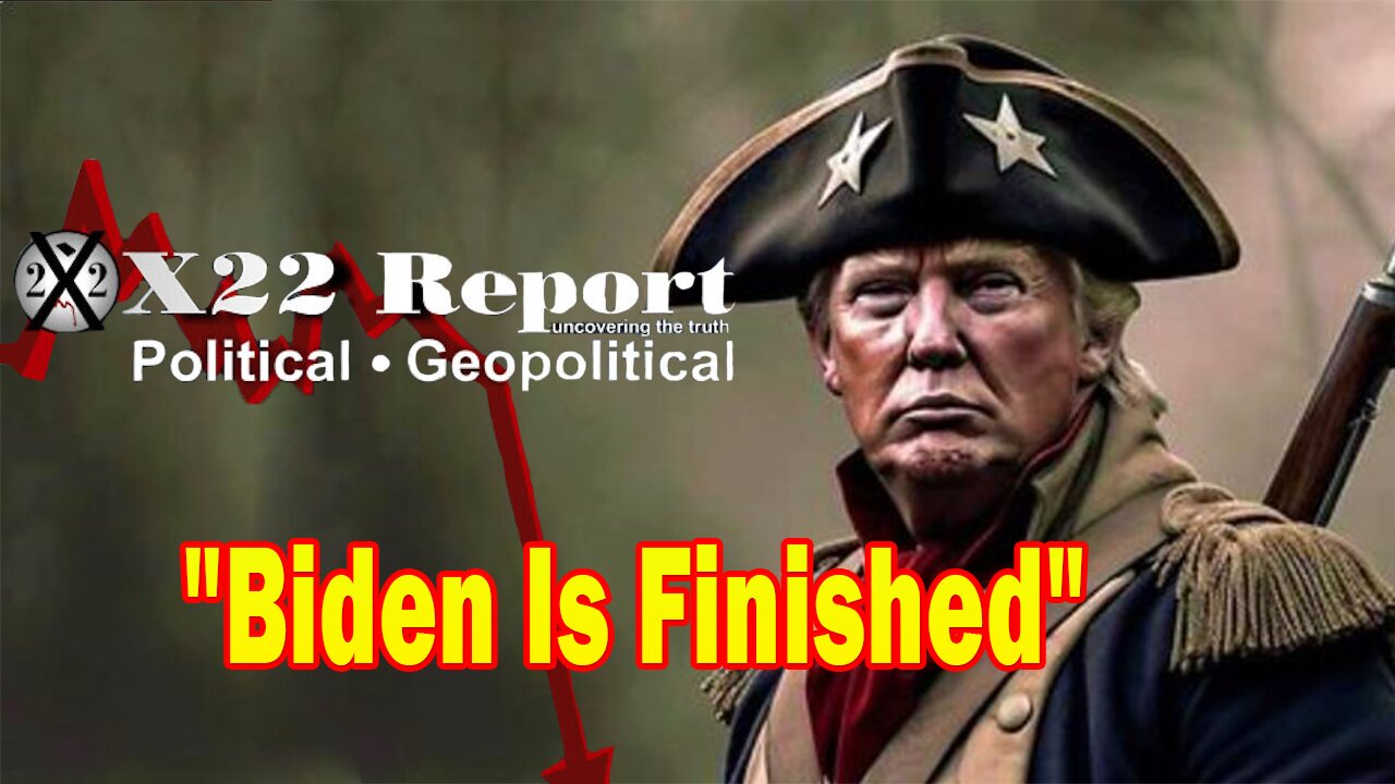 X22 Report Huge Intel: Biden Is Finished, The Counterinsurgency Is Building