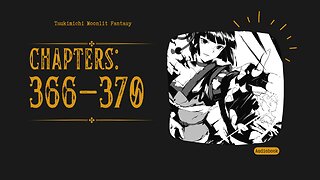 Tsukimichi Moonlit Fantasy | Light Novel | Chapters 366-370