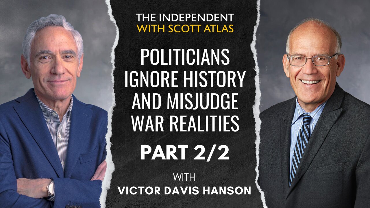 Victor Davis Hanson: Politicians Ignore History and Misjudge War Realities | Ep. 34 | PART 2/2