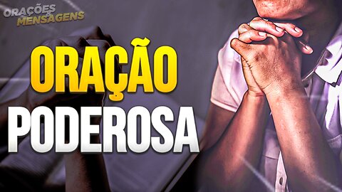 ORAÇÃO FORTE E PODEROSA DE LIVRAMENTO E PROTEÇÃO