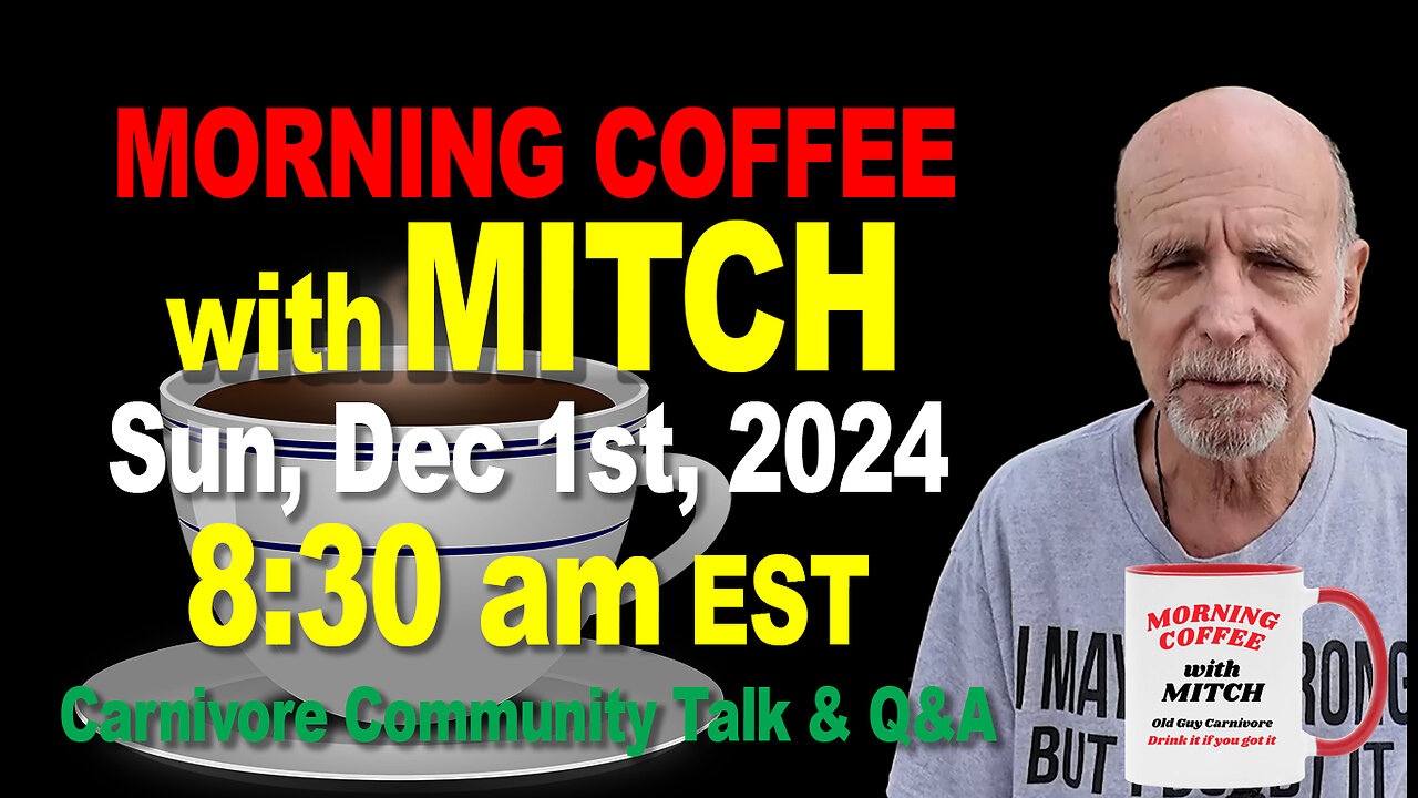 MORNING COFFEE with MITCH-Carnivore Talk - Sun, Dec 1st, 2024, 8:30am EST