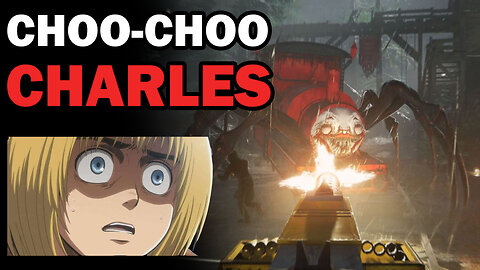 Choo Choo Charles Isn't That Terrifying