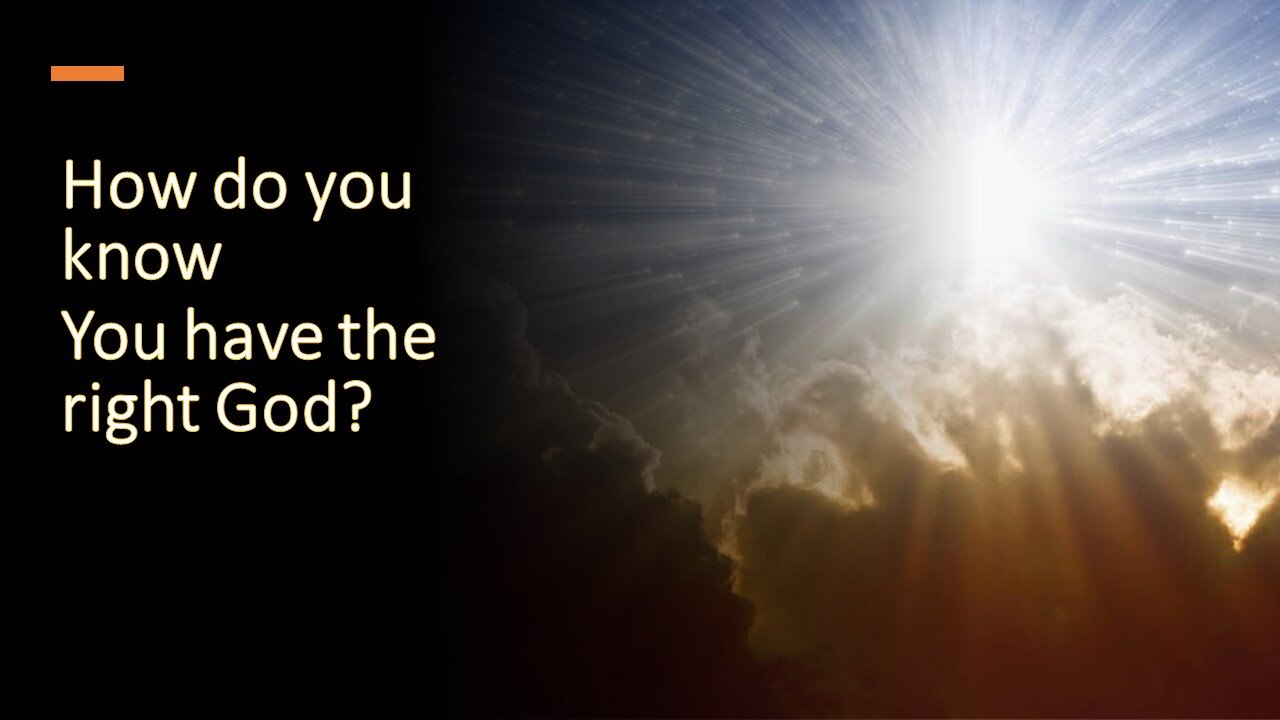 How Do You Know, You Have the Right God?