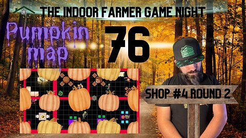 The Indoor Farmer Game Night ep76, Round Two At The Pumpkin Shop, Let's Play