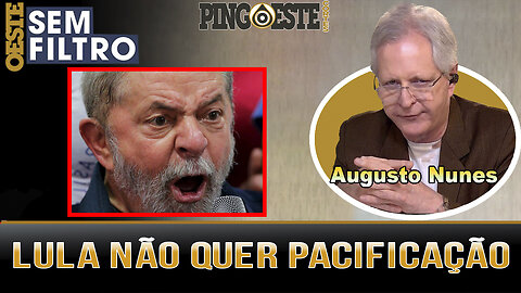 Lula não tem interesse algum em pacificar o país [AUGUSTO NUNES]