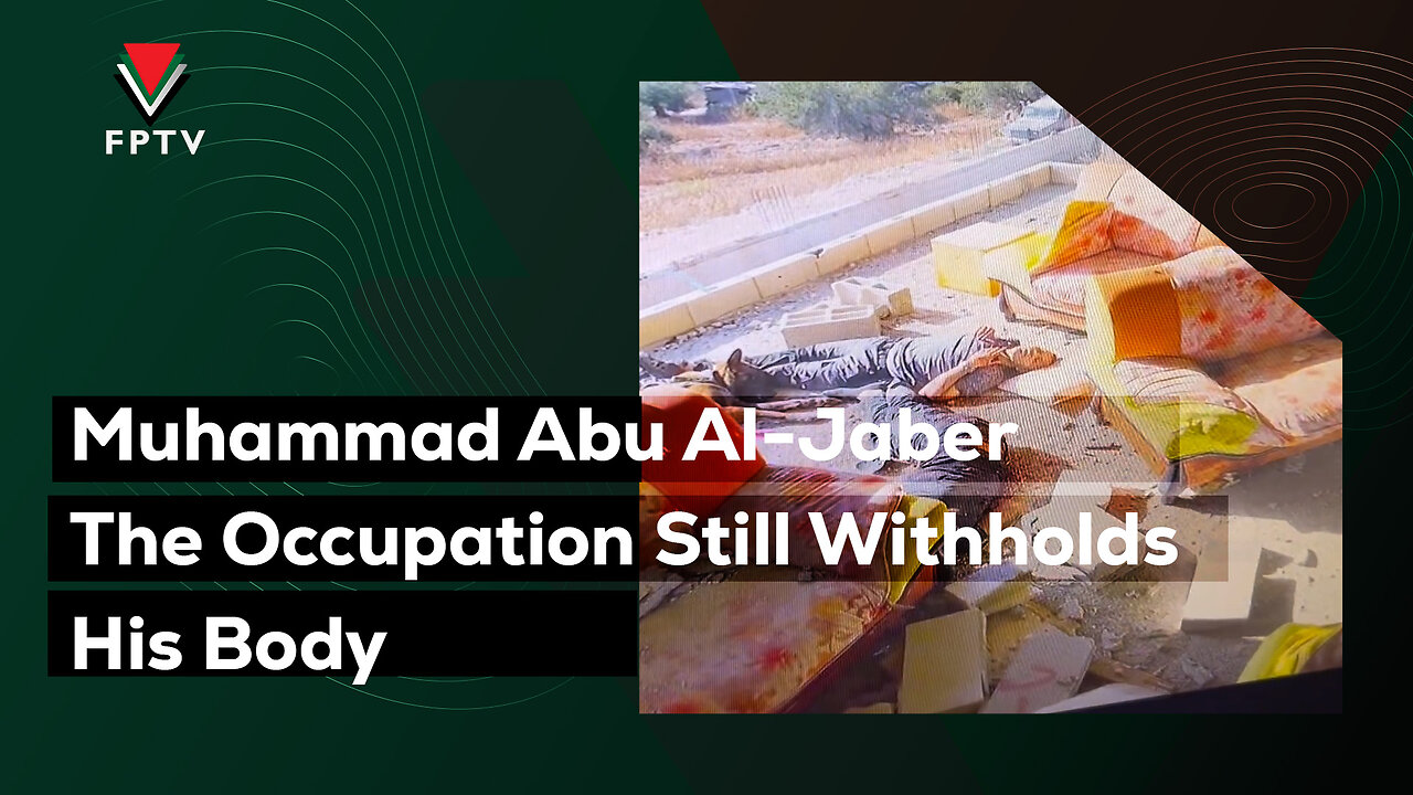 Muhammad Abu Al-Jaber The Occupation Still Withholds His Body