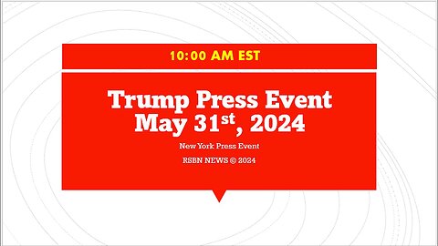 Trump Press Event 5-31-2024 10 AM CST