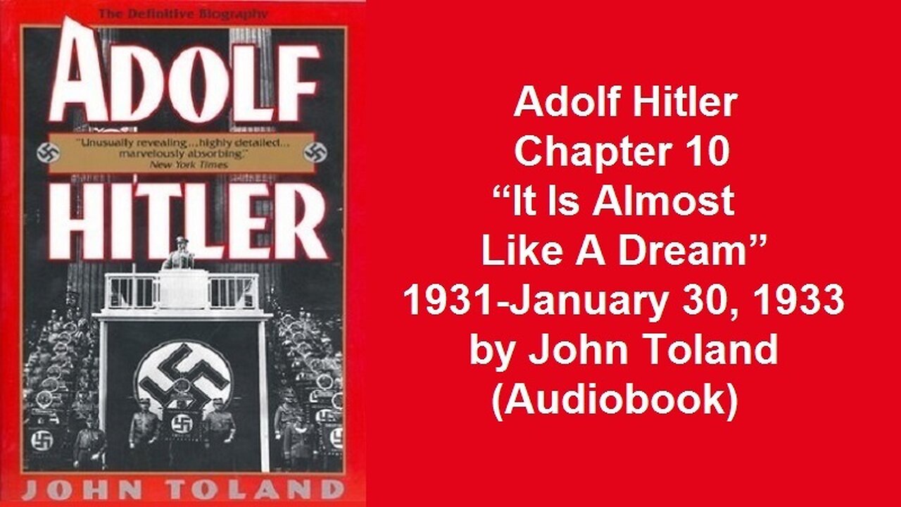 Adolf Hitler Chapter 10 “It Is Almost Like A Dream” 1931-January 30, 1933 by John Toland