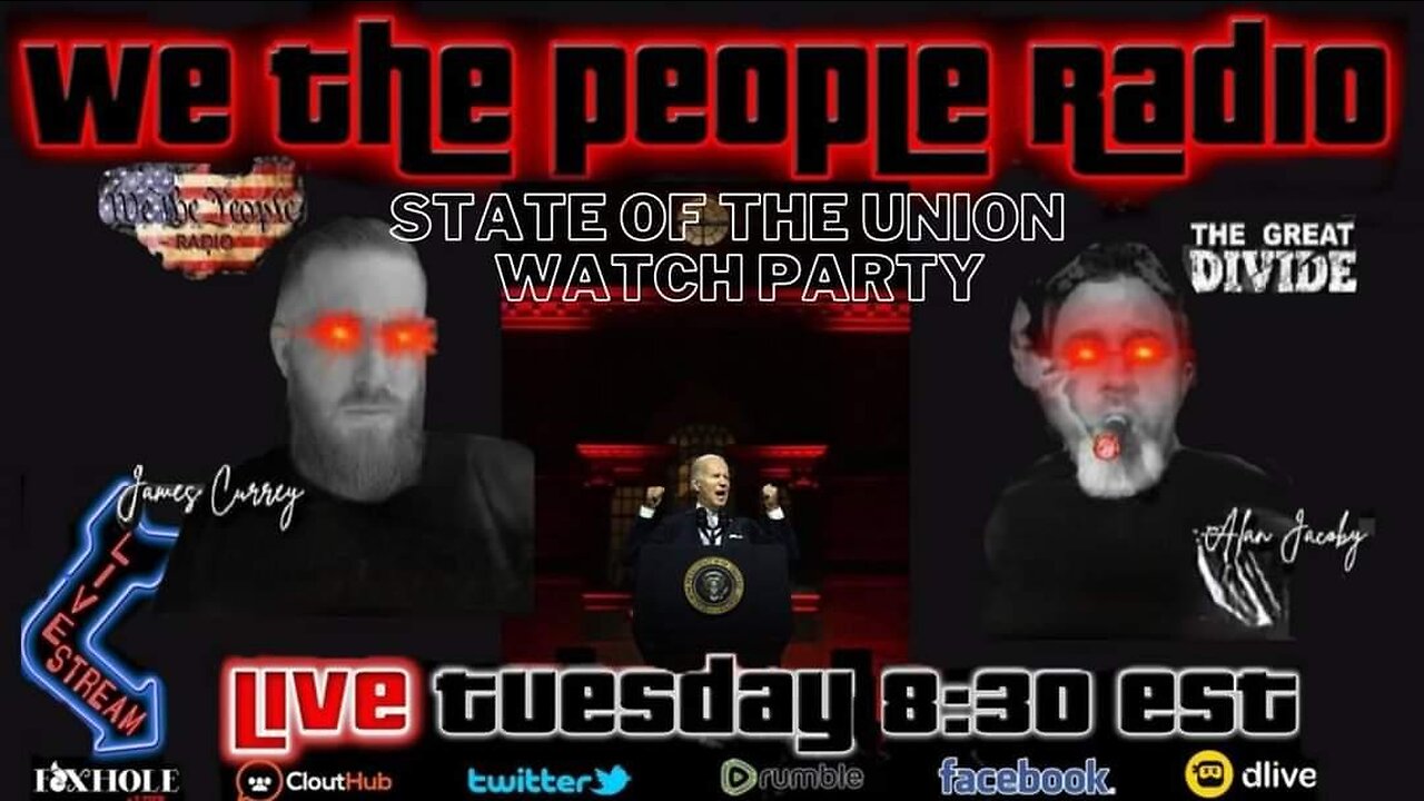 We The People Radio LIVE 2/7/2023 State Of The Union Watch Party with James & Alan