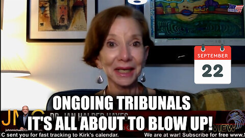 Dr. Jan Halper-Hayes 'Ongoing Tribunals' 9.22.24 - It's All About To Blow Up!