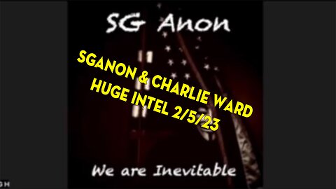 SGAnon & Charlie Ward UPDATE SHOCKING News 2/5/23