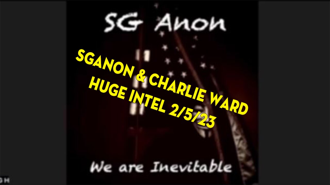 SGAnon & Charlie Ward UPDATE SHOCKING News 2/5/23