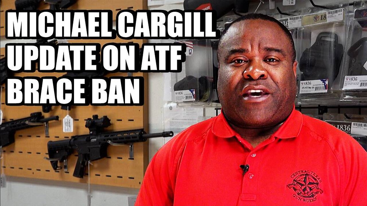 Michael Cargill Update on ATF Pistol Brace Ban