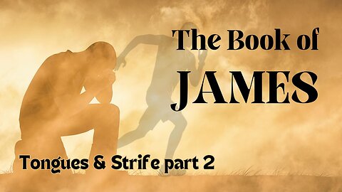 Tongues & Strife part 2 - James 3