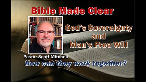 God's Sovereignty and Man's Free Will, Scott Mitchell