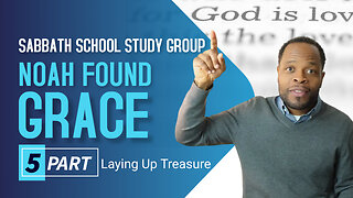 Noah's Life Shows The Value of Grace Sabbath School Lesson Study Group CHANGE w/ Chris Bailey III