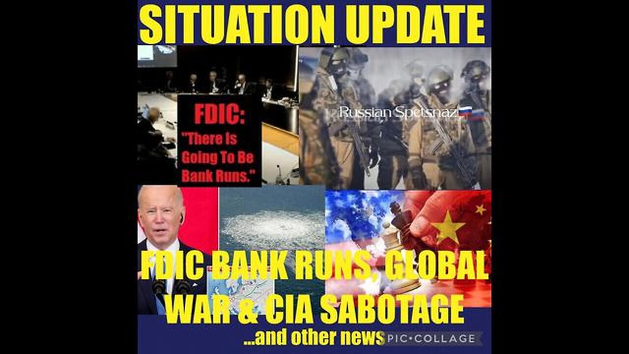 SITUATION UPDATE: FDIC BANK RUNS! GLOBAL WAR! CIA SABOTAGE! US ADMITS TO NORD STREAM PIPELINE ...